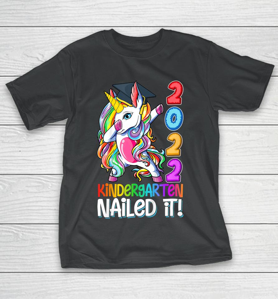 Dabbing Kindergarten Unicorn Graduation Class 2022 Nailed It T-Shirt
