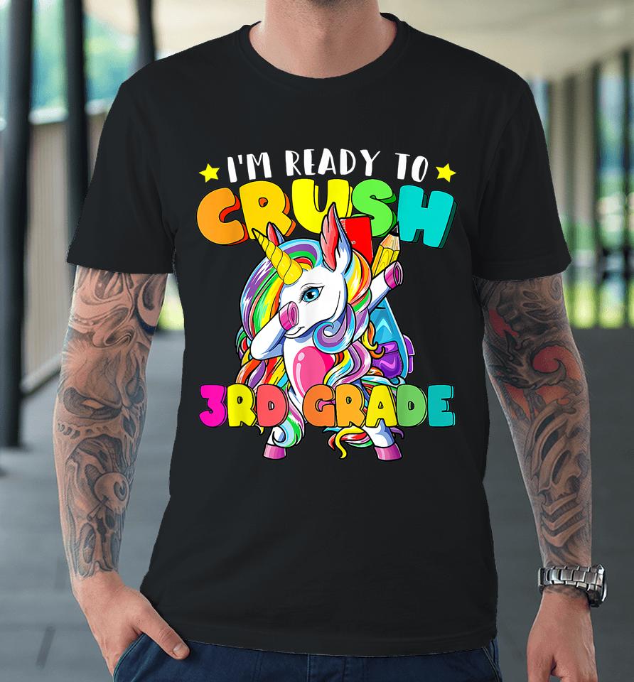 Dabbing Unicorn I'm Ready To Crush 3Rd Grade Back To School Premium T-Shirt