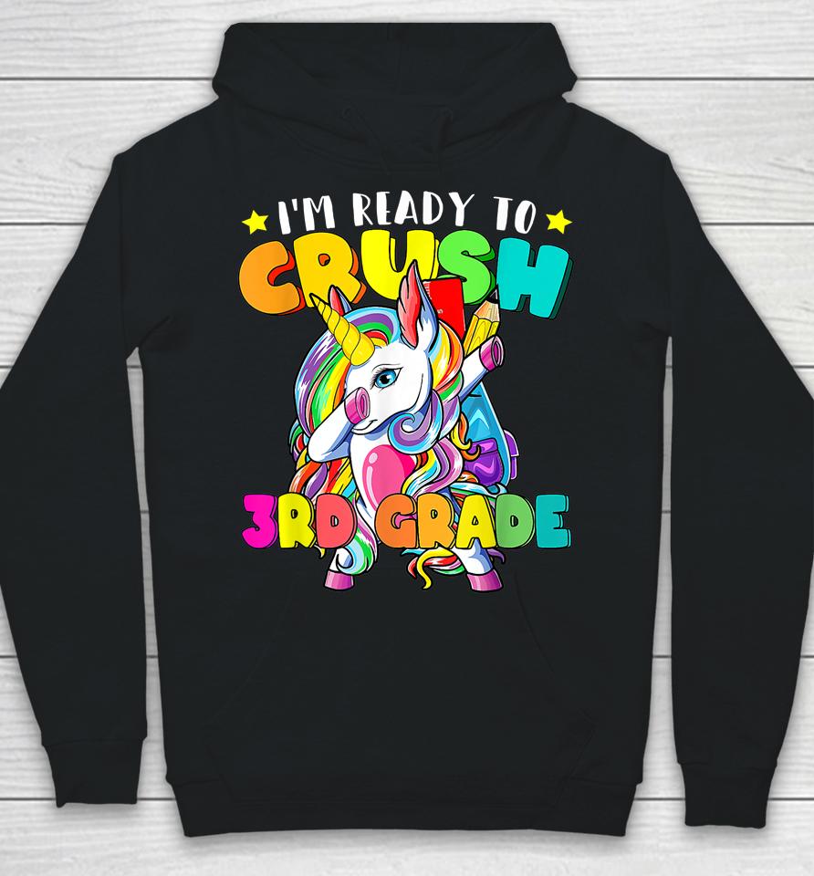 Dabbing Unicorn I'm Ready To Crush 3Rd Grade Back To School Hoodie