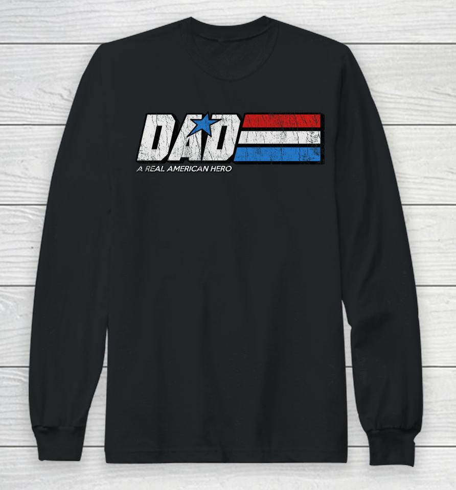 Dad A Real American Hero Long Sleeve T-Shirt