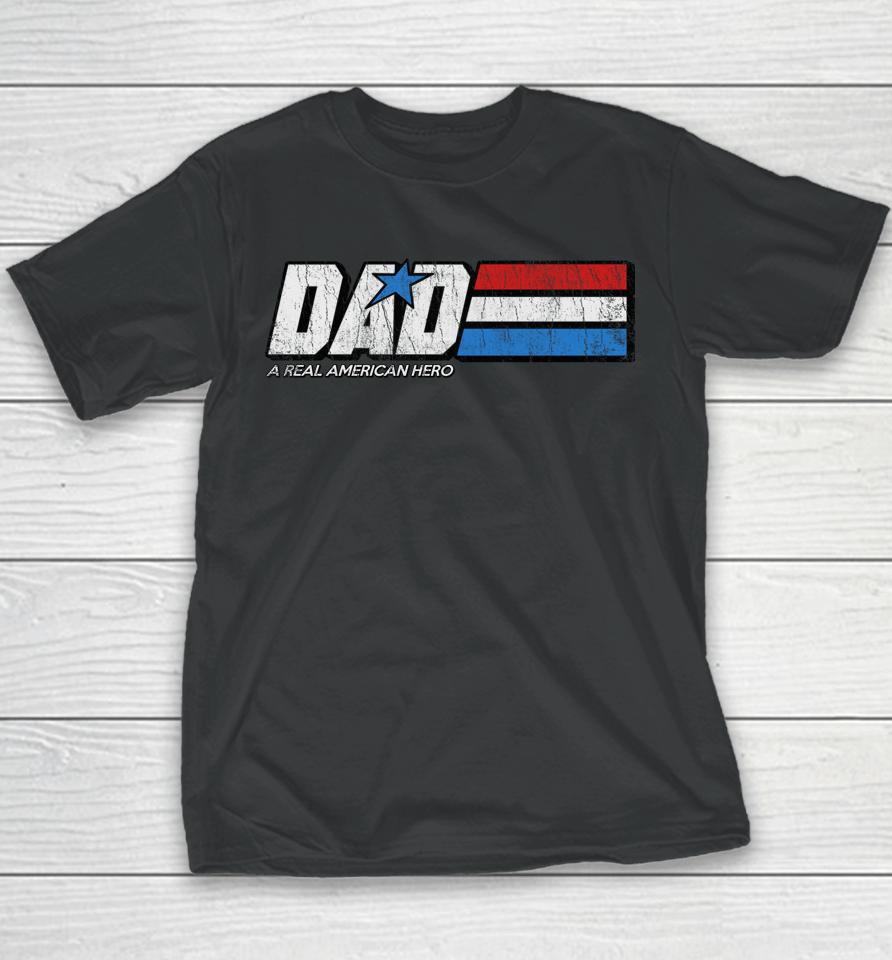Dad A Real American Hero Youth T-Shirt