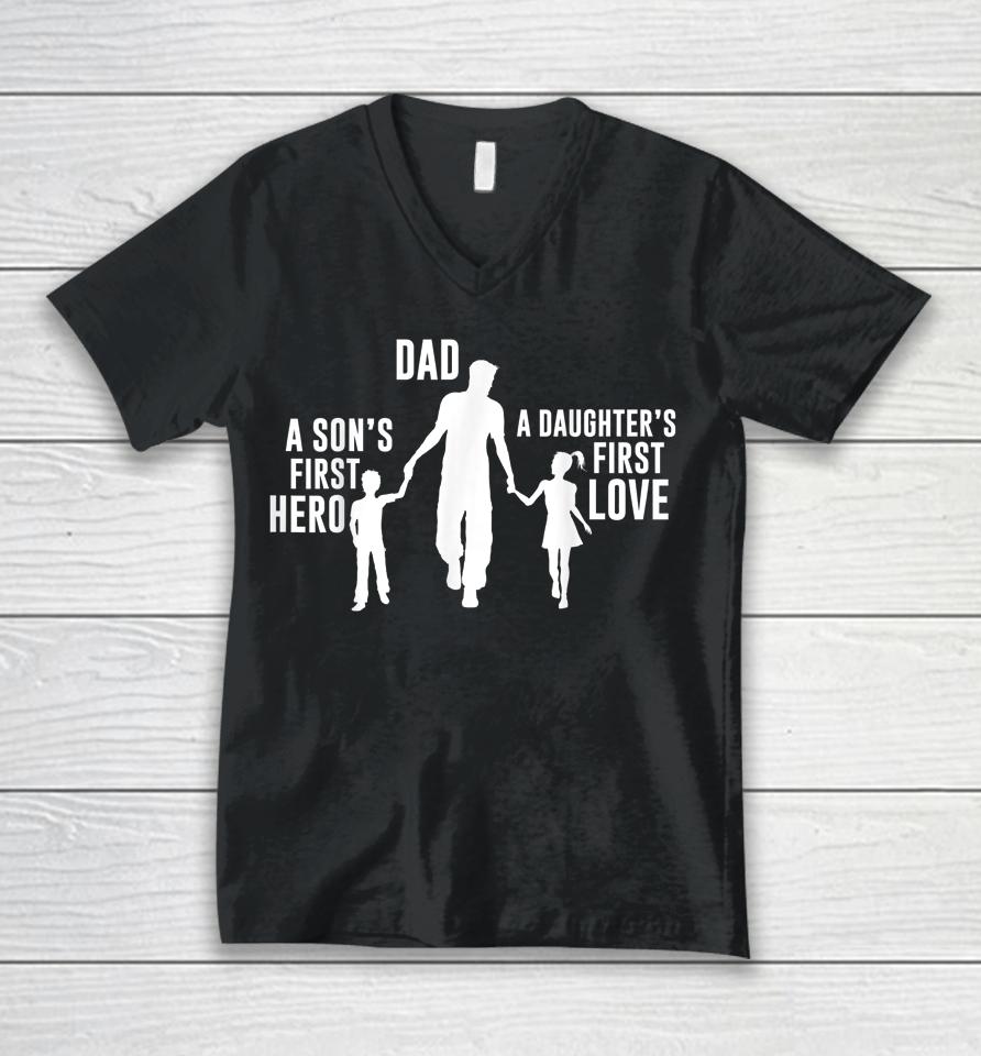 Dad A Sons First Hero A Daughters First Love Unisex V-Neck T-Shirt