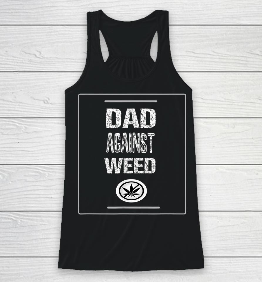 Dad Against Weed Racerback Tank