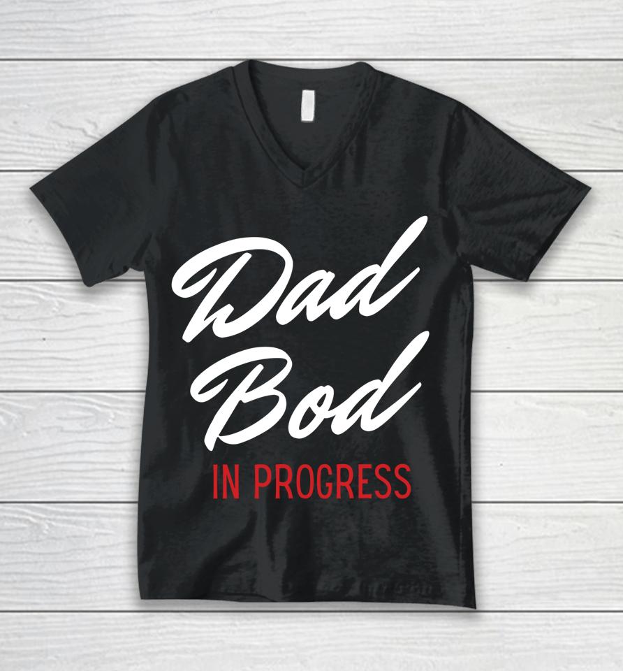 Dad Bod In Progress Unisex V-Neck T-Shirt