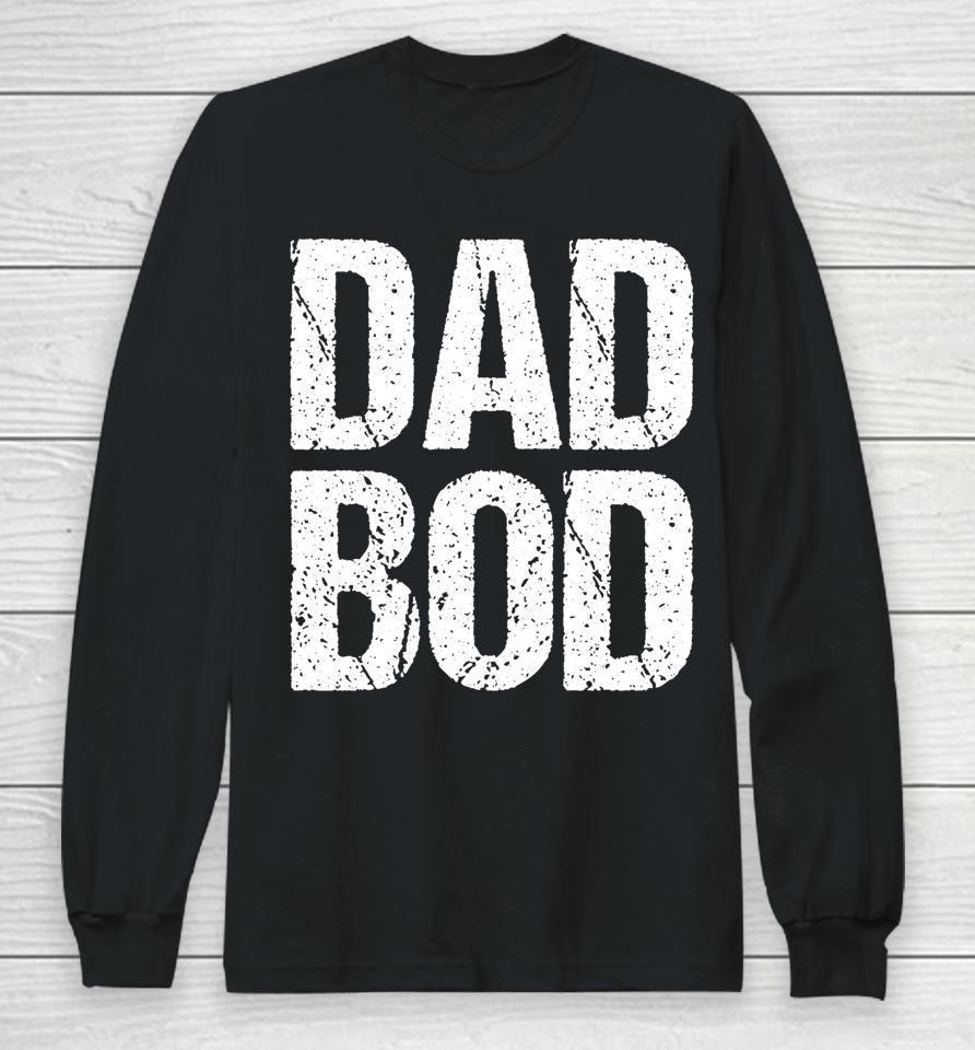 Dad Bod Long Sleeve T-Shirt
