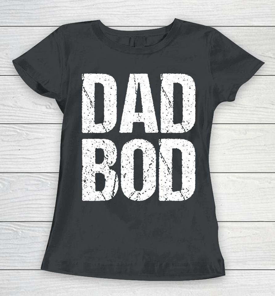 Dad Bod Women T-Shirt
