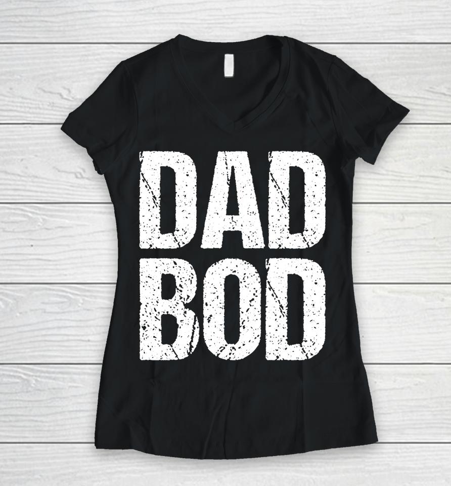 Dad Bod Women V-Neck T-Shirt