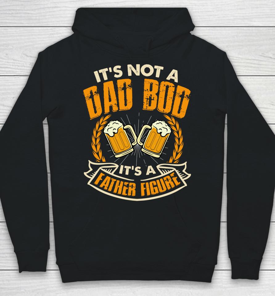 Dad Bod  It's Not A Dad Bod Father Figure Hoodie