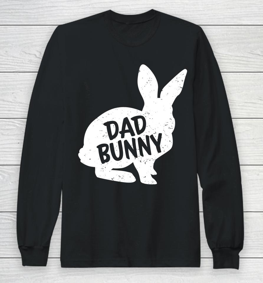 Dad Bunny Matching Group Funny Family Easter Long Sleeve T-Shirt