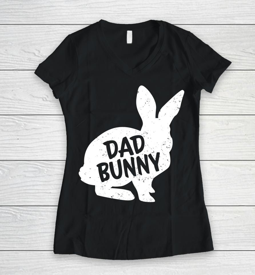 Dad Bunny Matching Group Funny Family Easter Women V-Neck T-Shirt