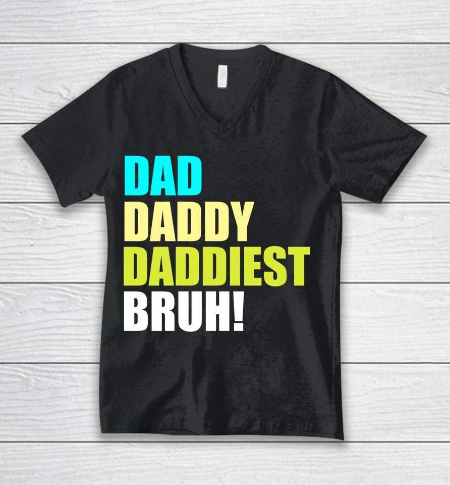 Dad Daddy Daddiest Bruh Unisex V-Neck T-Shirt