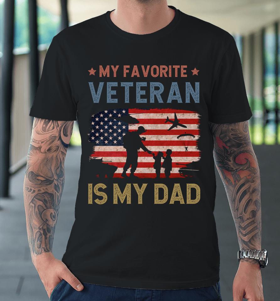 Dad Father's Day My Favorite Veteran Is My Father Proud Kids Premium T-Shirt