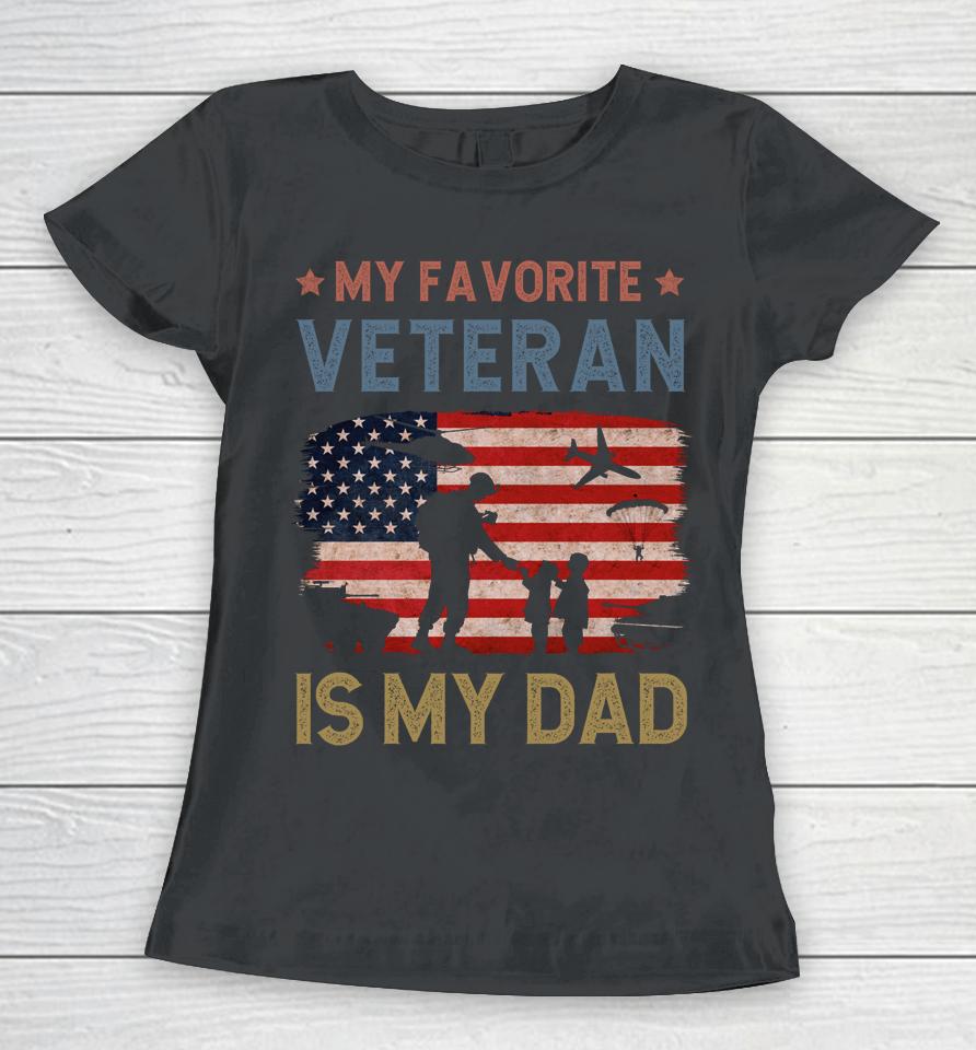 Dad Father's Day My Favorite Veteran Is My Father Proud Kids Women T-Shirt