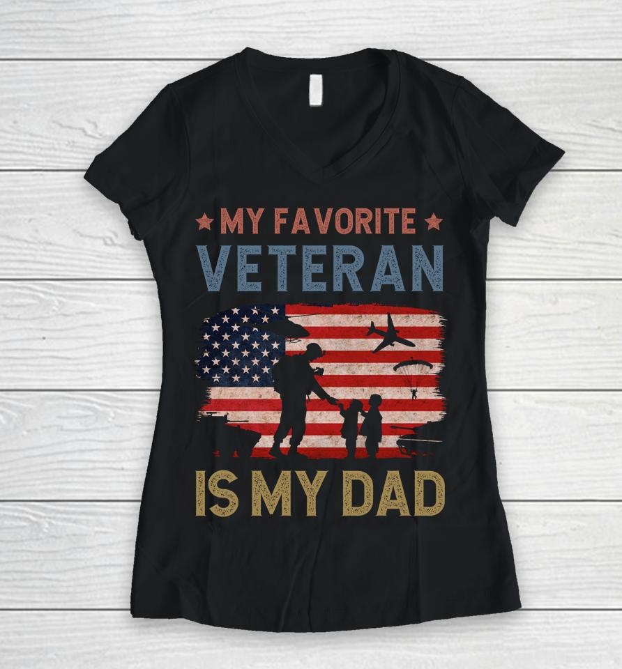 Dad Father's Day My Favorite Veteran Is My Father Proud Kids Women V-Neck T-Shirt