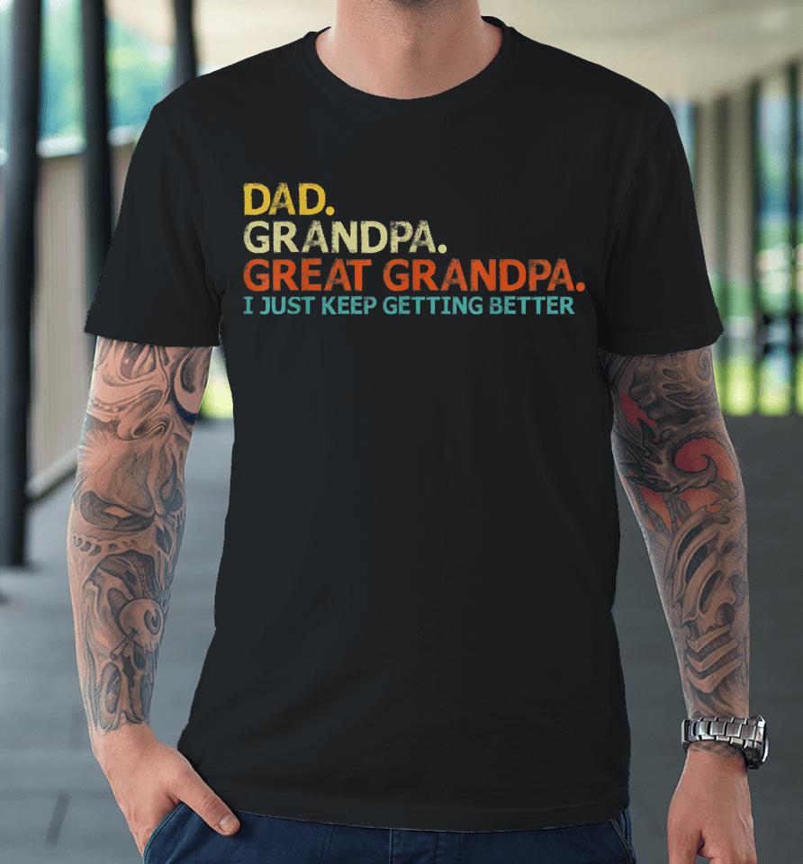 Dad Grandpa Great Grandpa Fathers Day Funny Premium T-Shirt