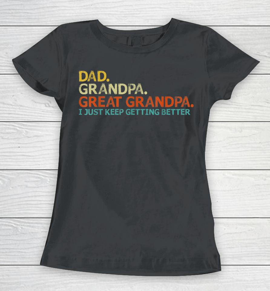Dad Grandpa Great Grandpa Fathers Day Funny Women T-Shirt