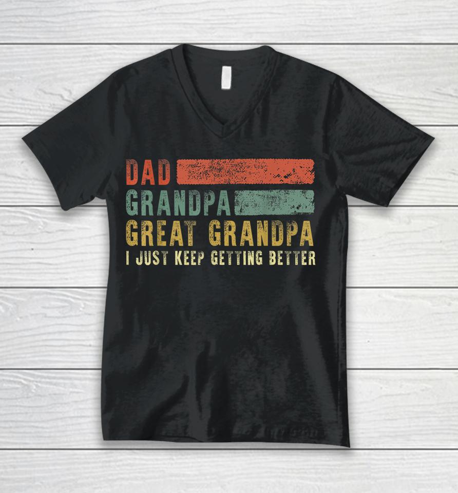Dad Grandpa Great Grandpa I Just Keep Getting Better T Shirt Retro Fathers Day From Grandkids Unisex V-Neck T-Shirt