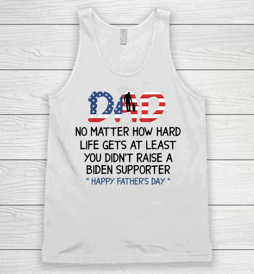 Dad Happy Father's Day No Matter How Hard Life Gets At Least Unisex Tank Top