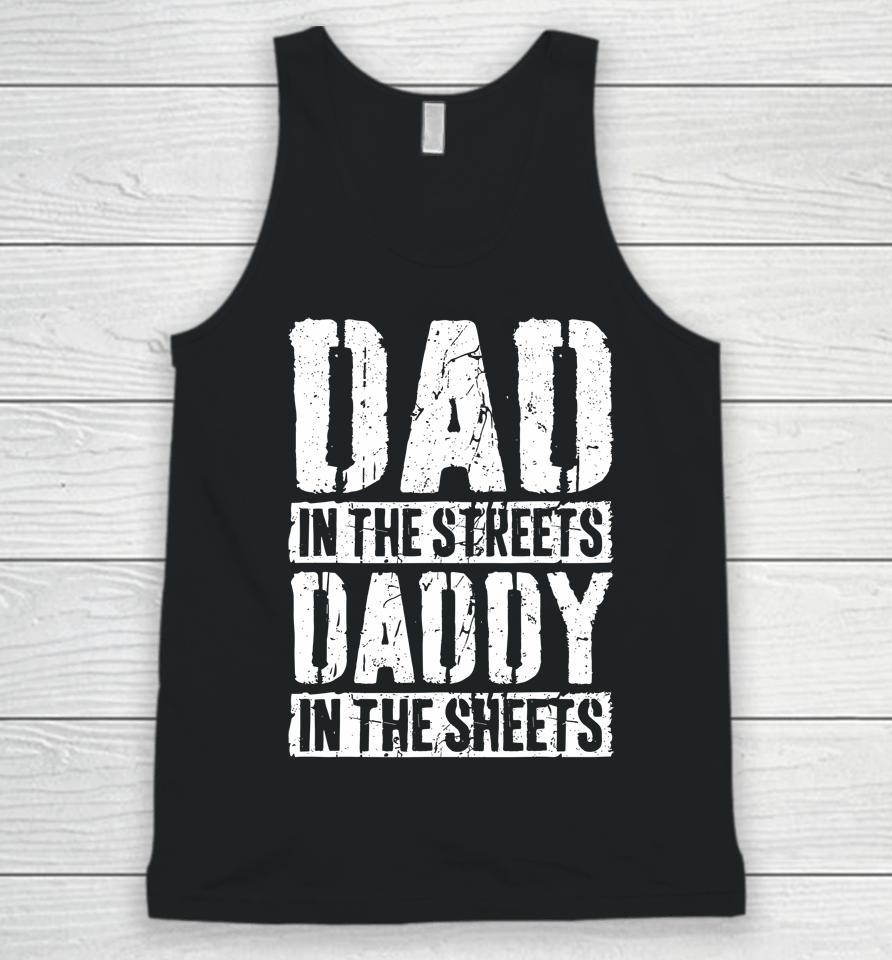 Dad In The Streets Daddy In The Sheets Father's Day Unisex Tank Top
