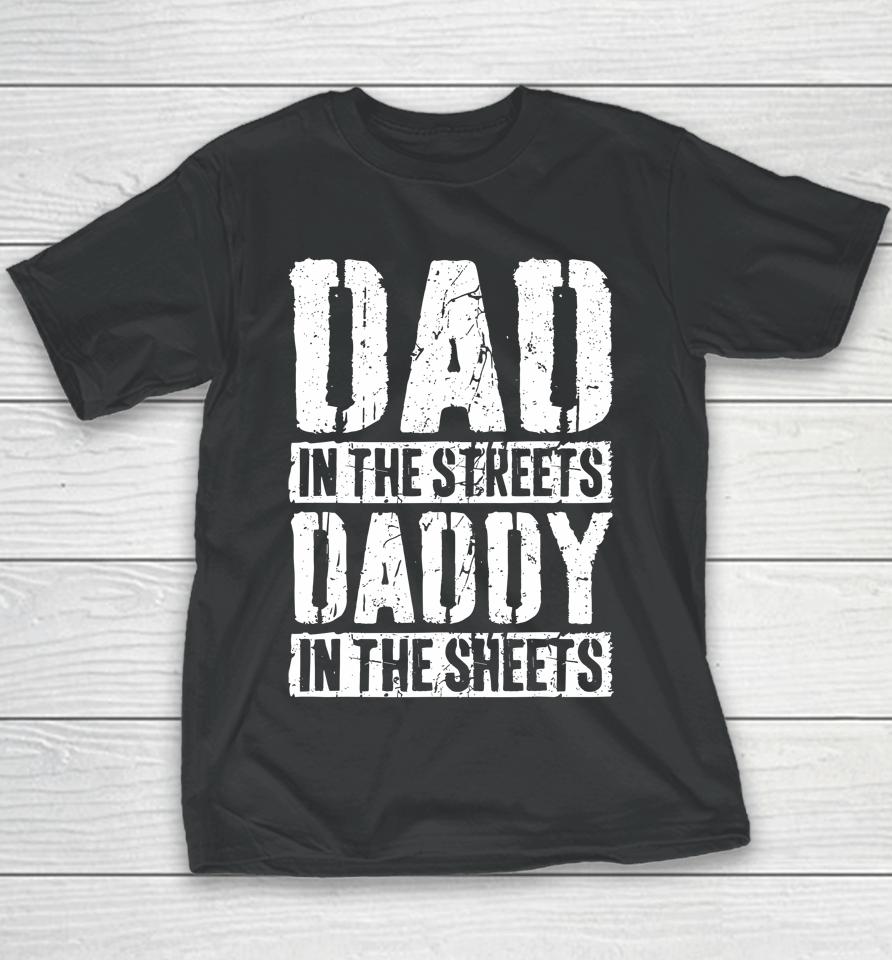 Dad In The Streets Daddy In The Sheets Father's Day Youth T-Shirt