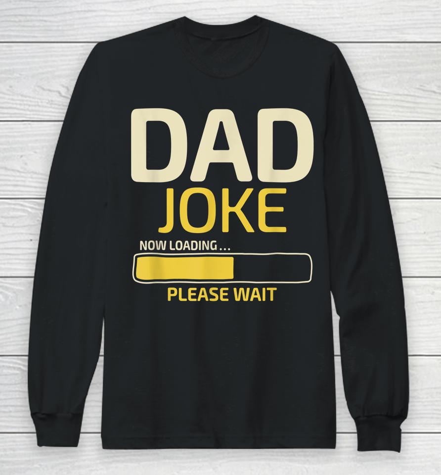 Dad Joke Loading Father's Day Long Sleeve T-Shirt