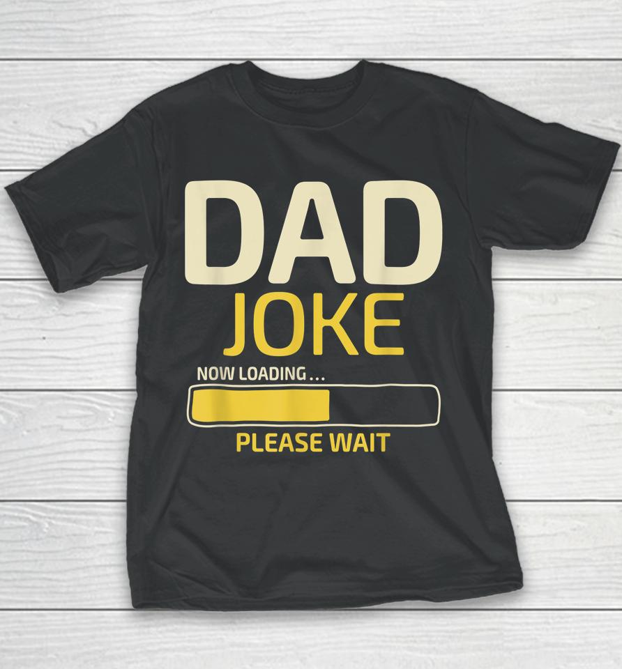 Dad Joke Loading Father's Day Youth T-Shirt