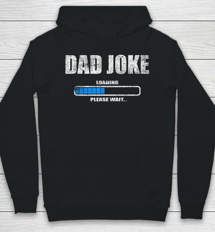 Dad Joke Loading Please Wait Hoodie