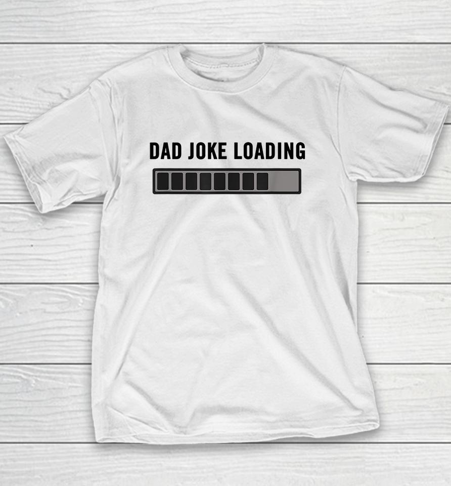 Dad Joke Loading Youth T-Shirt
