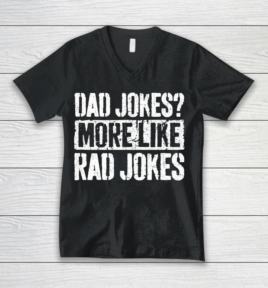 Dad Jokes More Like Rad Jokes Father's Day Unisex V-Neck T-Shirt