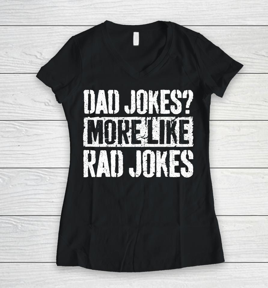 Dad Jokes More Like Rad Jokes Father's Day Women V-Neck T-Shirt