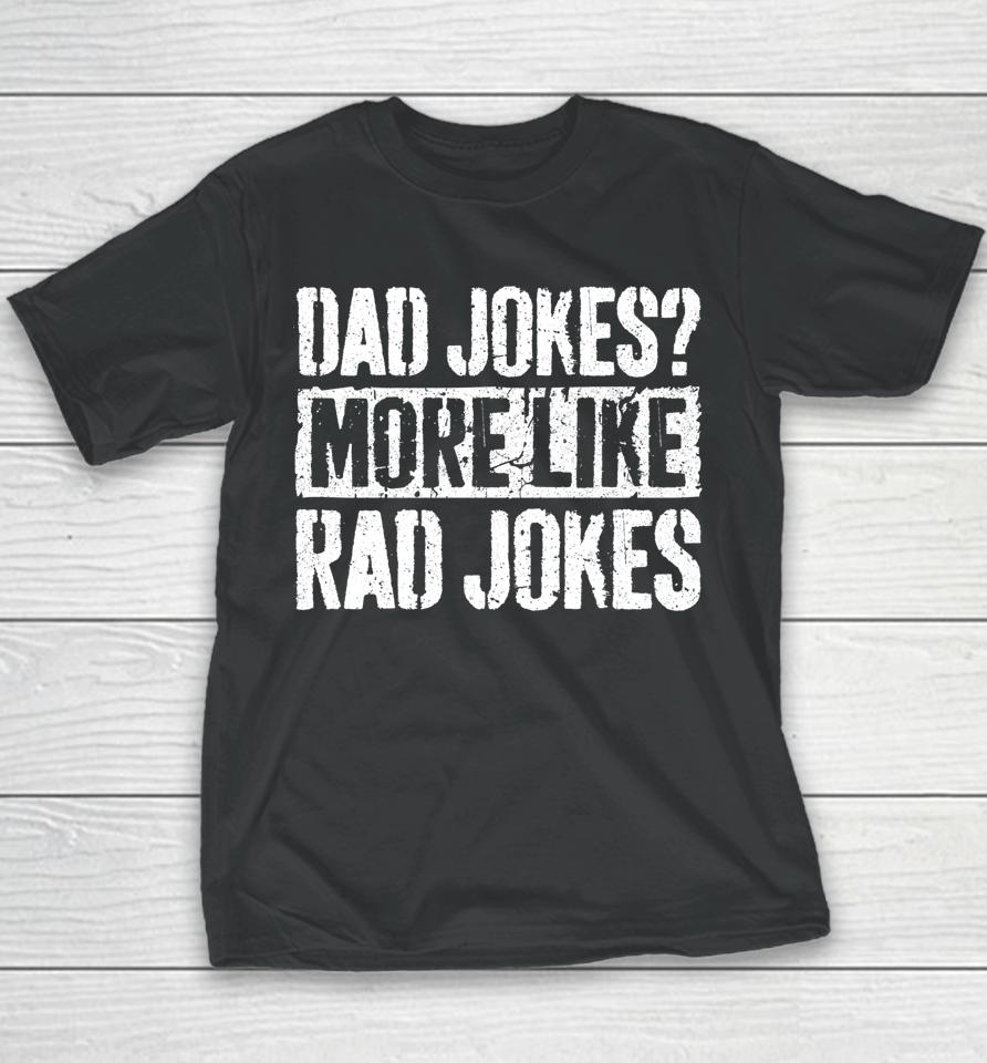 Dad Jokes More Like Rad Jokes Father's Day Youth T-Shirt