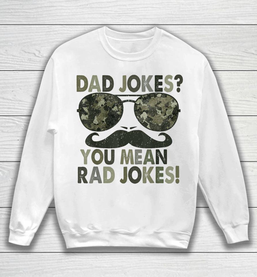 Dad Jokes You Mean Rad Jokes Funny Father Day Vintage Sweatshirt