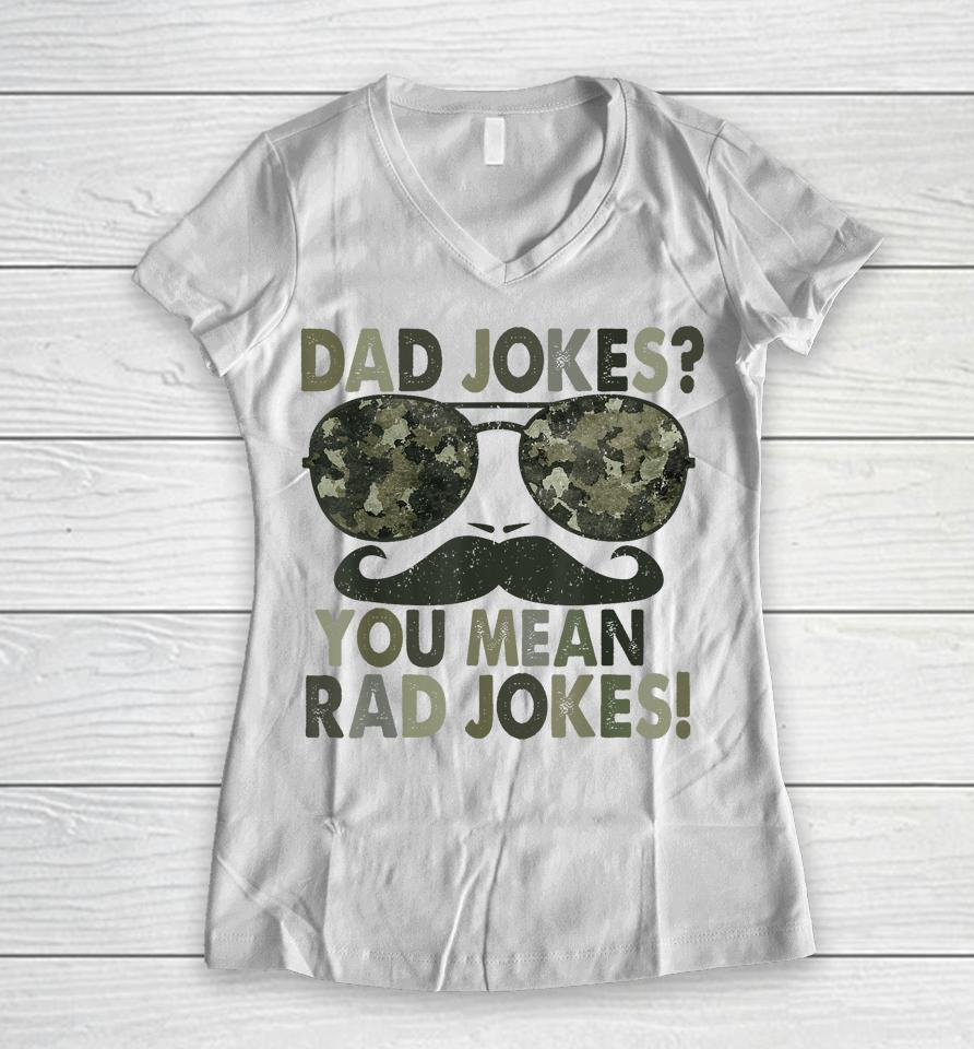 Dad Jokes You Mean Rad Jokes Funny Father Day Vintage Women V-Neck T-Shirt
