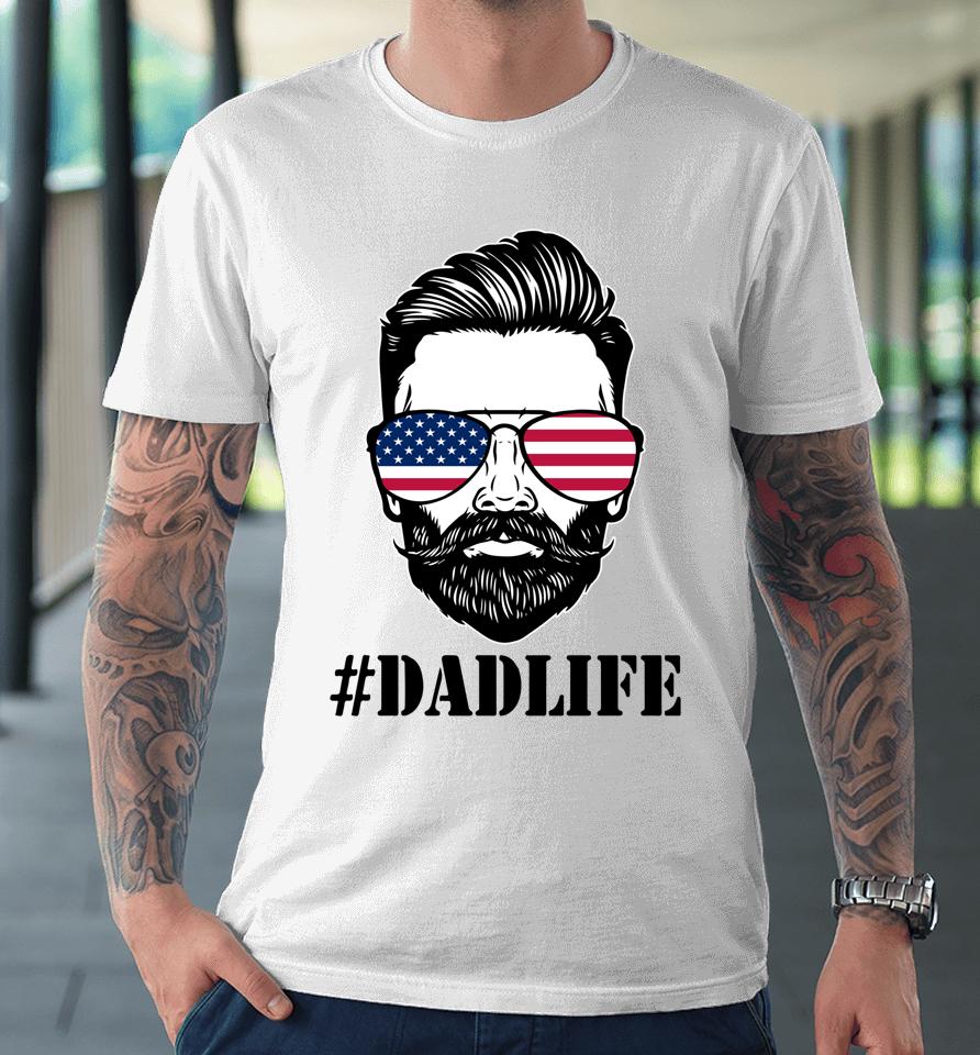 Dad Life Sunglasses American Flag Father's Day 4Th Of July Premium T-Shirt