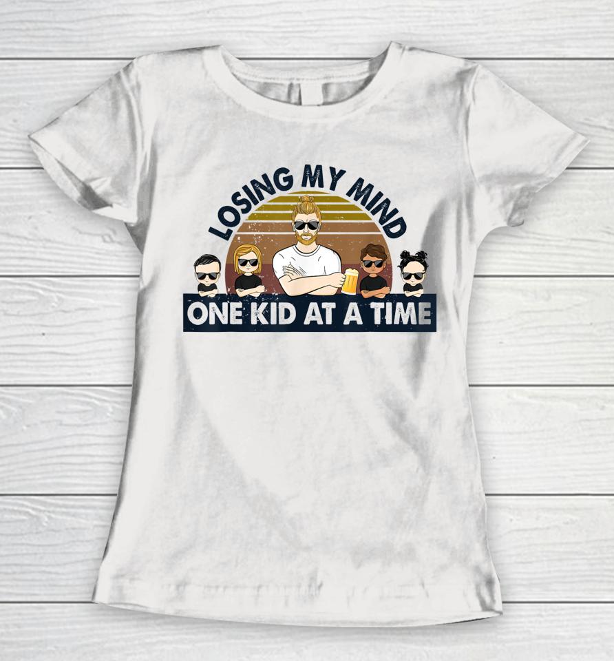 Dad Losing My Mind One Kid At A Time Women T-Shirt