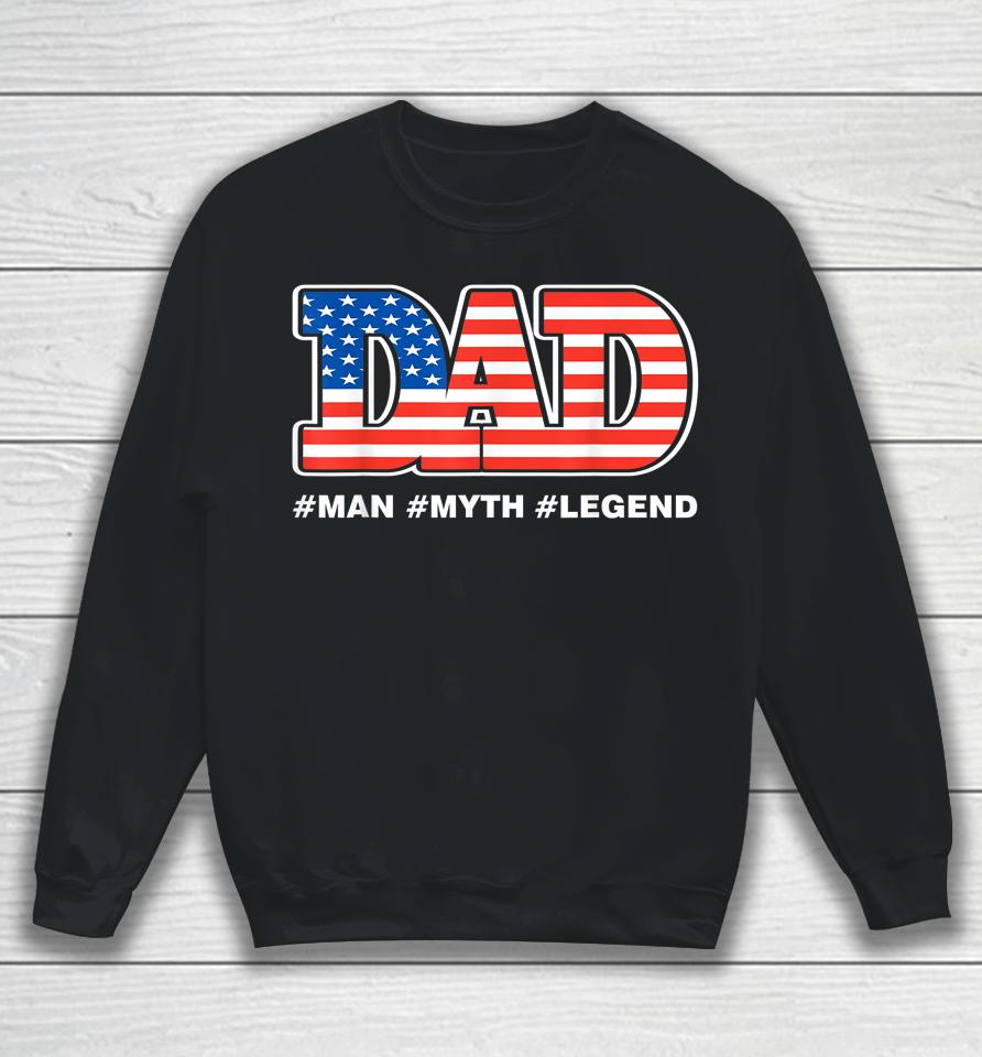 Dad Man Myth Legend Daddy Father Funny Father's Day Sweatshirt