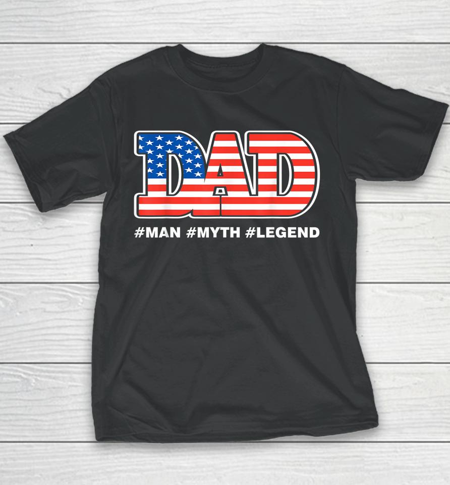 Dad Man Myth Legend Daddy Father Funny Father's Day Youth T-Shirt