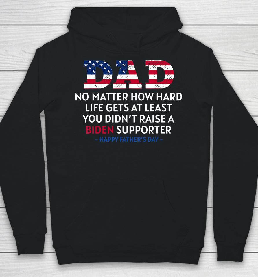 Dad No Matter How Hard Life Gets At Least Father's Day Hoodie