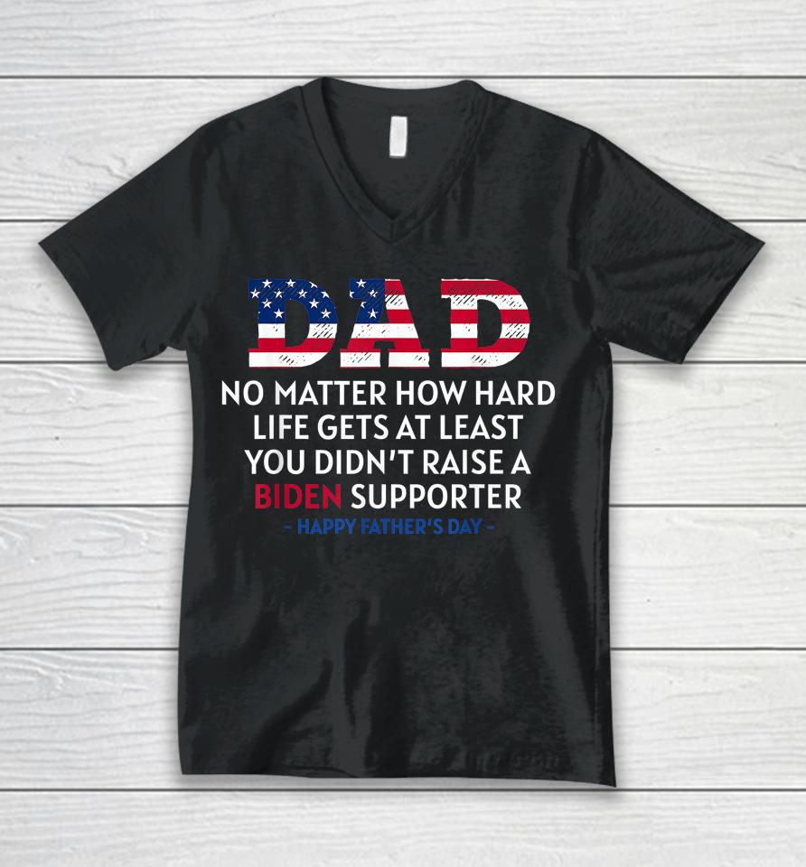 Dad No Matter How Hard Life Gets At Least Father's Day Unisex V-Neck T-Shirt