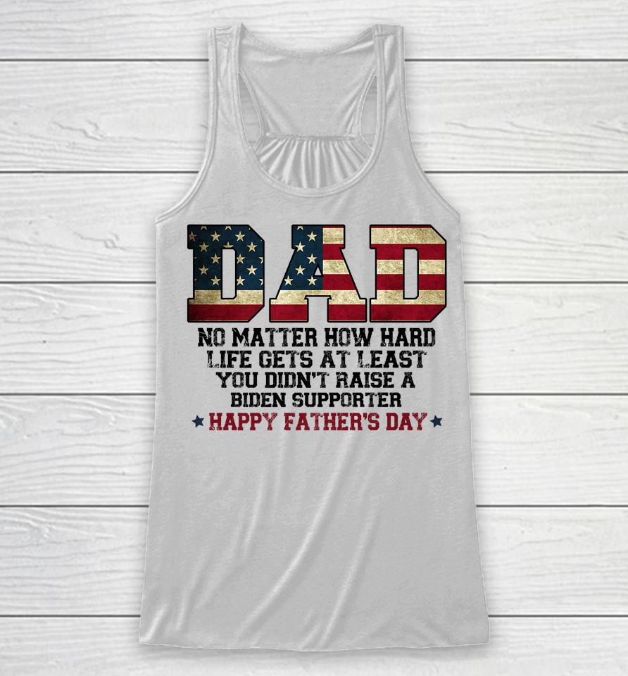 Dad No Matter How Hard Life Gets At Least Father's Day Racerback Tank