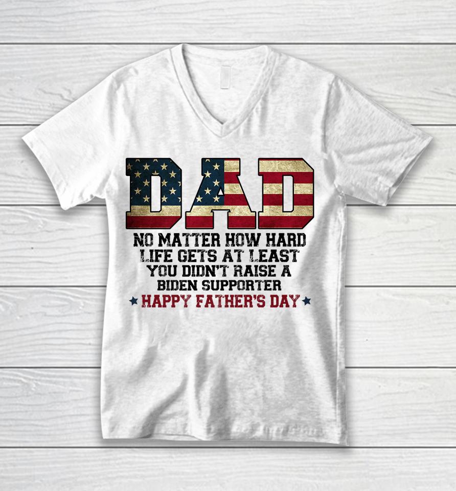 Dad No Matter How Hard Life Gets At Least Father's Day Unisex V-Neck T-Shirt