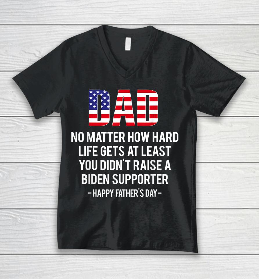 Dad No Matter How Hard Life Gets At Least Happy Father's Day Unisex V-Neck T-Shirt