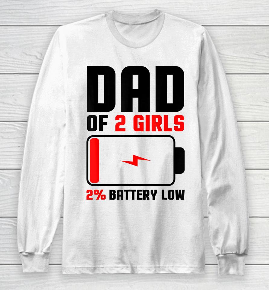 Dad Of 2 Girls Fathers Day Long Sleeve T-Shirt