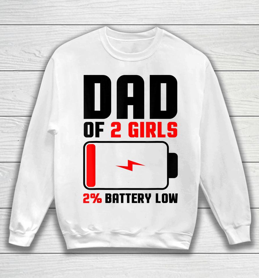 Dad Of 2 Girls Fathers Day Sweatshirt