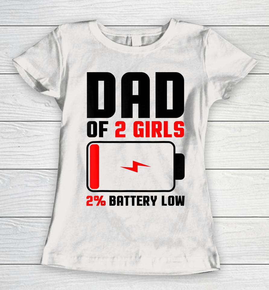 Dad Of 2 Girls Fathers Day Women T-Shirt