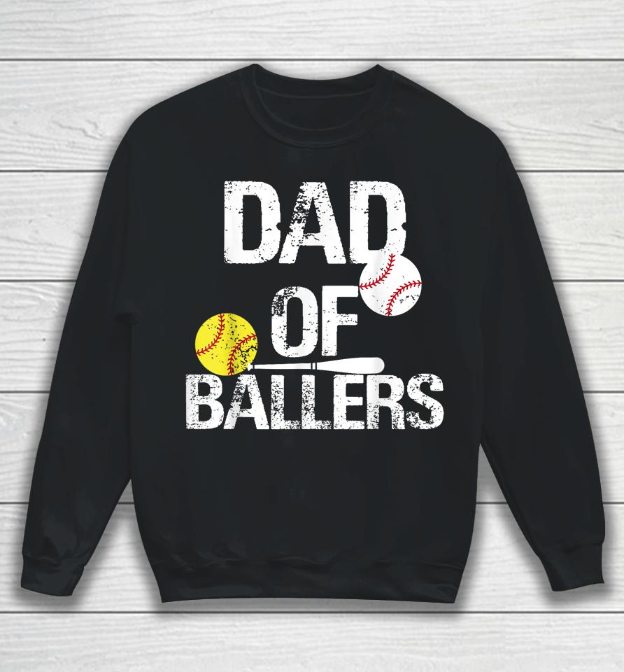 Dad Of Ballers Dad Of Baseball And Softball Player For Dad Sweatshirt