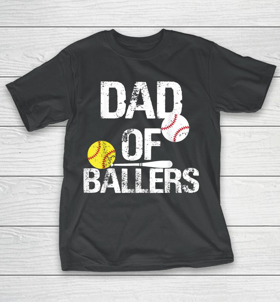 Dad Of Ballers Dad Of Baseball And Softball Player For Dad T-Shirt
