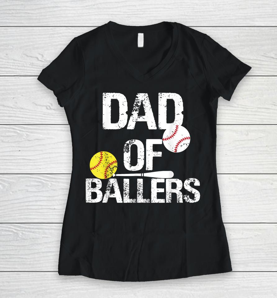Dad Of Ballers Dad Of Baseball And Softball Player For Dad Women V-Neck T-Shirt