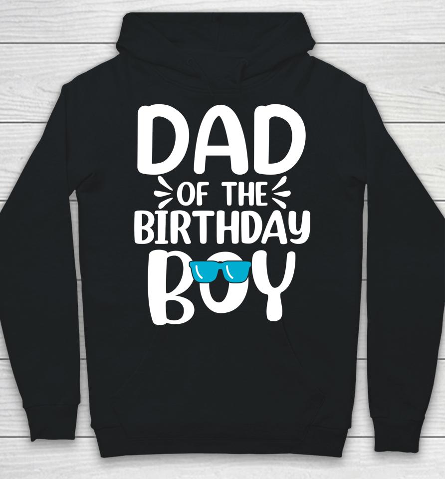 Dad Of The Birthday Boy Funny Papa Father's Day Hoodie