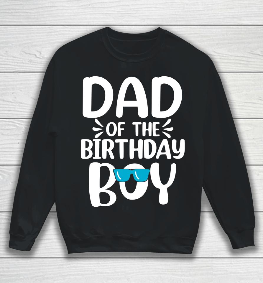 Dad Of The Birthday Boy Funny Papa Father's Day Sweatshirt